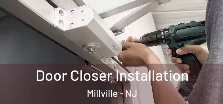  Door Closer Installation Millville - NJ