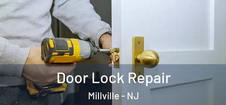 Door Lock Repair Millville - NJ