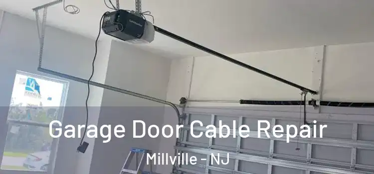  Garage Door Cable Repair Millville - NJ