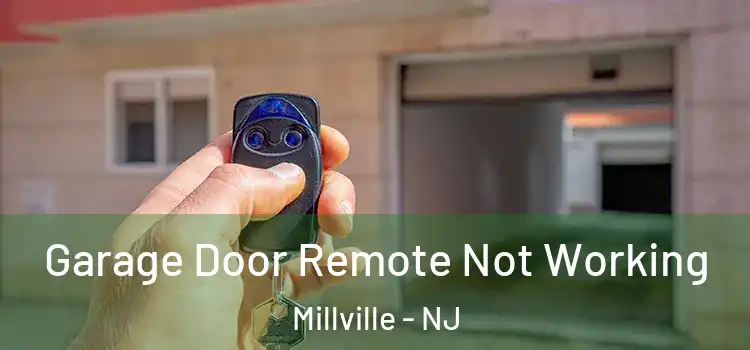  Garage Door Remote Not Working Millville - NJ