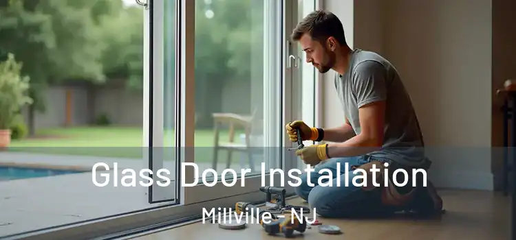 Glass Door Installation Millville - NJ