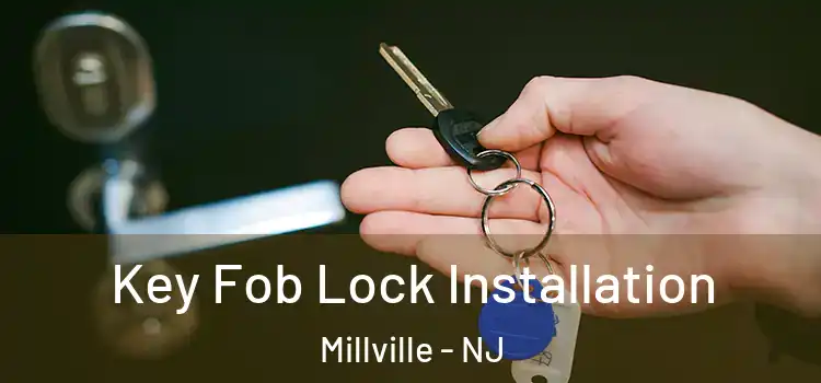  Key Fob Lock Installation Millville - NJ