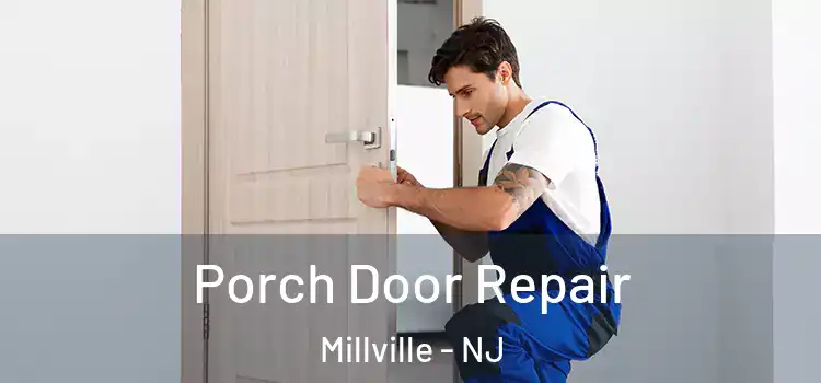  Porch Door Repair Millville - NJ