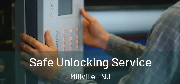  Safe Unlocking Service Millville - NJ